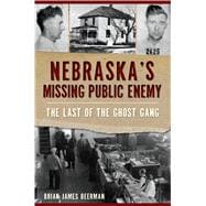 Nebraska's Missing Public Enemy 9781467143127