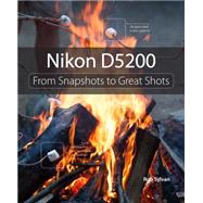 Nikon D5200 From Snapshots to Great Shots 9780321913128