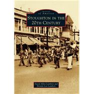 Stoughton in the 20th Century 9781467123129