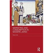 Marketing and Consumption in Modern Japan 9780415323130