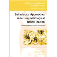 Behavioural Approaches in Neuropsychological Rehabilitation: Optimising Rehabilitation Procedures 9781138883130