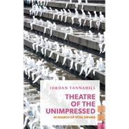 Theatre of the Unimpressed 9781552453131