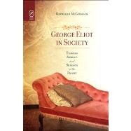 George Eliot in Society: Travels Abroad and Sundays at the Priory 9780814293133