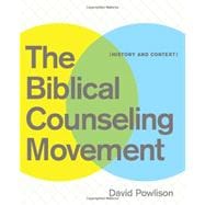 The Biblical Counseling Movement: History and Context 9781935273134