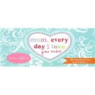 Mom, Every Day I Love You More 9781492633136
