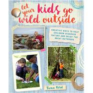 Let Your Kids Go Wild Outside 9781782493136