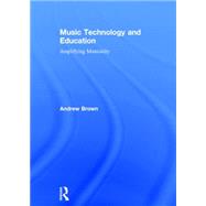 Music Technology and Education: Amplifying Musicality 9780415723138