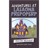 Adventures at Lasagna Prepoperp 9781532063138