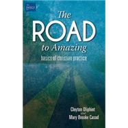 The Road to Amazing: Basics of Christian Practice 9781501813139
