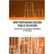 How Propaganda Became Public Relations 9780367263140