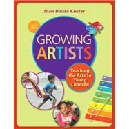 Growing Artists Teaching the Arts to Young Children 9781285743141