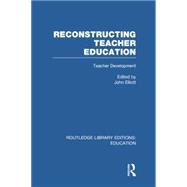 Reconstructing Teacher Education (RLE Edu N) 9780415753142