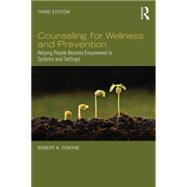 Counseling for Wellness and Prevention: Helping People Become Empowered in Systems and Settings 9780415743143