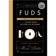 FUDS A Complete Encyclofoodia from Tickling Shrimp to Not Dying in a Restaurant 9781620403143