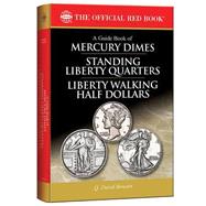 A Guide Book of Mercury Dimes, Standing Liberty Quarters, and Liberty Walking Half Dollars 1916-1947: A Complete History and Price Guide 9780794843144