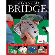 Advanced Bridge: A Practical Guide to Improving Your Game 9781780193144