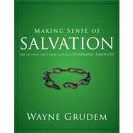 Making Sense of Salvation : One of Seven Parts from Grudem's Systematic Theology 9780310493150