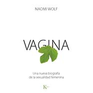 Vagina: Una Nueva Biografia De La Sexualidad Femenina 9788499883151