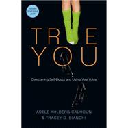 True You: Overcoming Self-doubt and Using Your Voice 9780830843152