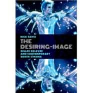 The Desiring-Image Gilles Deleuze and Contemporary Queer Cinema 9780199993154