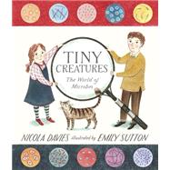 Tiny Creatures: The World of Microbes 9780763673154