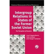 Intergroup Relations in States of the Former Soviet Union: The Perception of Russians 9781138883154