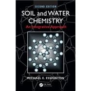Soil and Water Chemistry: An Integrative Approach, Second Edition 9781466573154