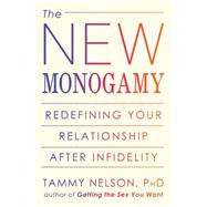 The New Monogamy: Redefining Your Relationship After Infidelity 9781608823154