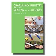 Chaplaincy Ministry and the Mission of the Church 9780334053156