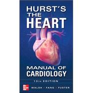 Hurst's the Heart Manual of Cardiology, Thirteenth Edition 9780071773157