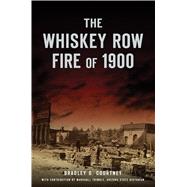 The Whiskey Row Fire of 1900 9781467143158