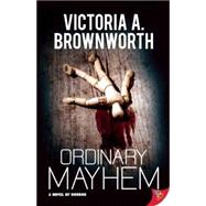 Ordinary Mayhem: A Novel of Horror 9781626393158