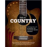 This Is Country A Backstage Pass to the Academy of Country Music Awards 9781608873159