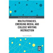 Multiliteracies, Emerging Media, and College Writing Instruction 9780367203160