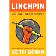 Linchpin Are You Indispensable? 9781591843160