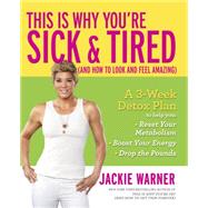 This Is Why You're Sick and Tired (And How to Look and Feel Amazing) 9780373893164
