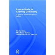 Lesson Study for Learning Community: A Guide to Sustainable School Reform 9780415843164