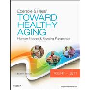 Ebersole and Hess' Toward Healthy Aging : Human Needs and Nursing Response 9780323073165