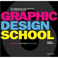 Graphic Design School: The Principles and Practice of Graphic Design, Sixth Edition 9781119343165
