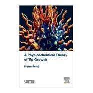 A Physicochemical Theory of Tip Growth 9781785483165