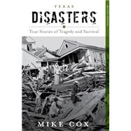 Texas Disasters: True Stories of Tragedy and Survival 9781493013166