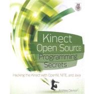 Kinect Open Source Programming Secrets Hacking the Kinect with OpenNI, NITE, and Java 9780071783170