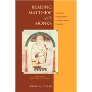 Reading Matthew With Monks: Liturgical Interpretation in Anglo-saxon England 9780814683170
