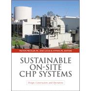 Sustainable On-Site CHP Systems: Design, Construction, and Operations Design, Construction, and Operations 9780071603171