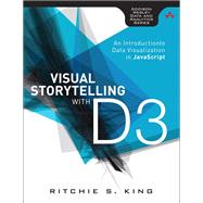 Visual Storytelling with D3 An Introduction to Data Visualization in JavaScript 9780321933171