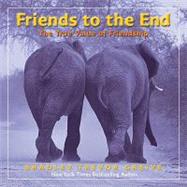 Friends to the End The True Value of Friendship 9781449403171
