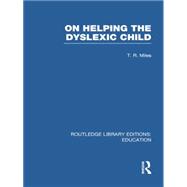 On Helping the Dyslexic Child (RLE Edu M) 9780415753173