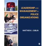 Leadership and Management in Police Organizations 9781483353173