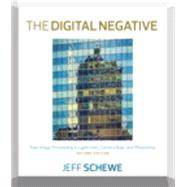 The Digital Negative Raw Image Processing in Lightroom, Camera Raw, and Photoshop 9780134033174