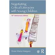 Negotiating Critical Literacies with Young Children: 10th Anniversary Edition 9780415733175